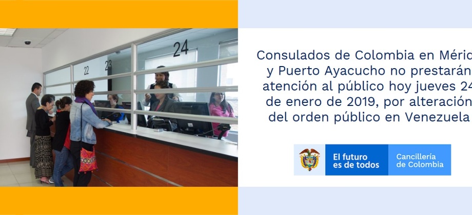 Consulados de Colombia en Mérida y Puerto Ayacucho no prestarán atención al público este jueves 24 de enero de 2019, por alteración del orden público en Venezuela